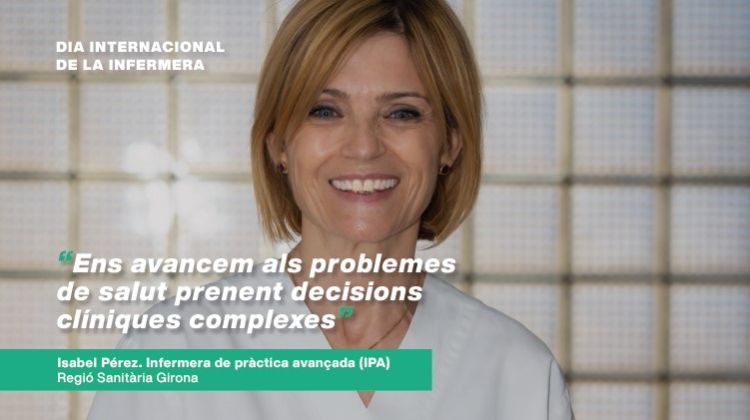 Isabel Pérez, infermera de pràctica avançada (IPA) a la Regió Sanitària Girona: 